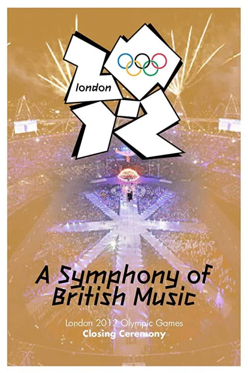 London 2012: Games of the XXX Olympiad London 2012 Olympic Closing Ceremony: A Symphony of British Music