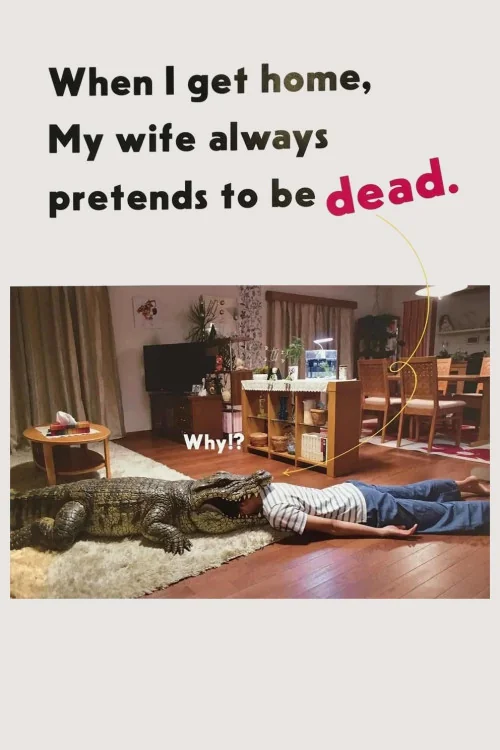 When I Get Home, My Wife Always Pretends to Be Dead.