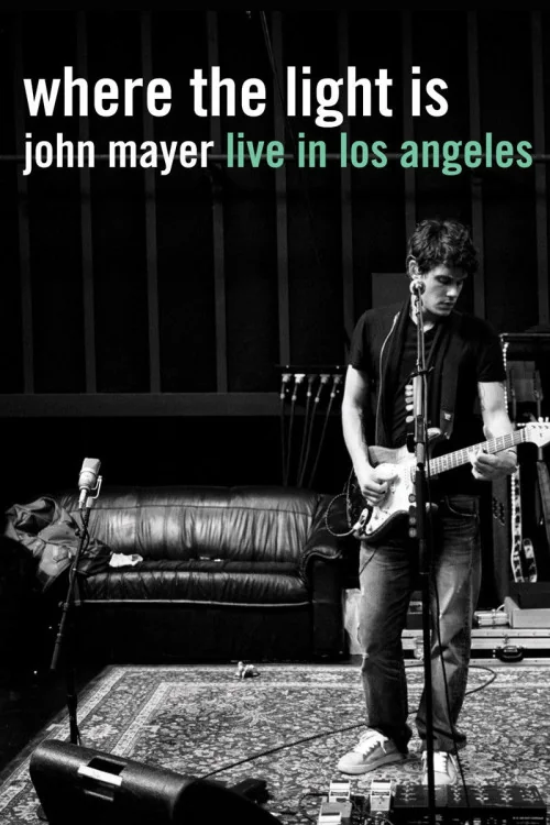 Where the Light Is: John Mayer Live in Concert