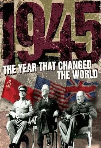 1945: The Year That Changed the World