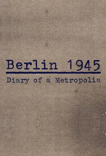 Berlin 1945: Tagebuch einer Großstadt