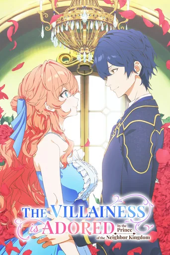 The Villainess Is Adored by the Prince of the Neighbor Kingdom